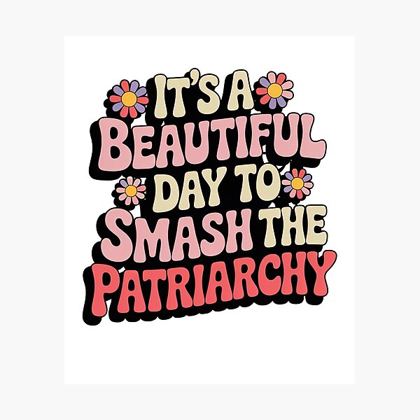 Item preview, Its A Beautiful Day To Smash The Patriarchy designed and sold by Mateusz Majcherek.