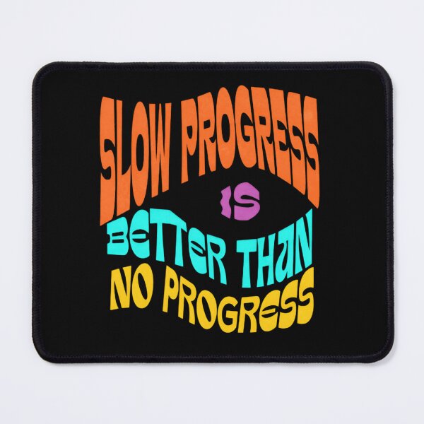Item preview, SLOW PROGRESS IS BETTER THAN NO PROGRESS designed and sold by KISHNAY-FASHION.
