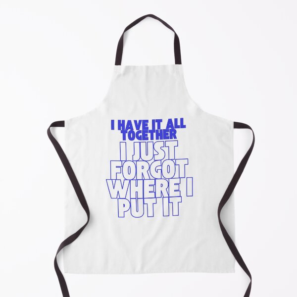 Item preview, I Have It All Together… Just Forgot Where I Put It – Funny Relatable Quote designed and sold by drdoodle92 Art.