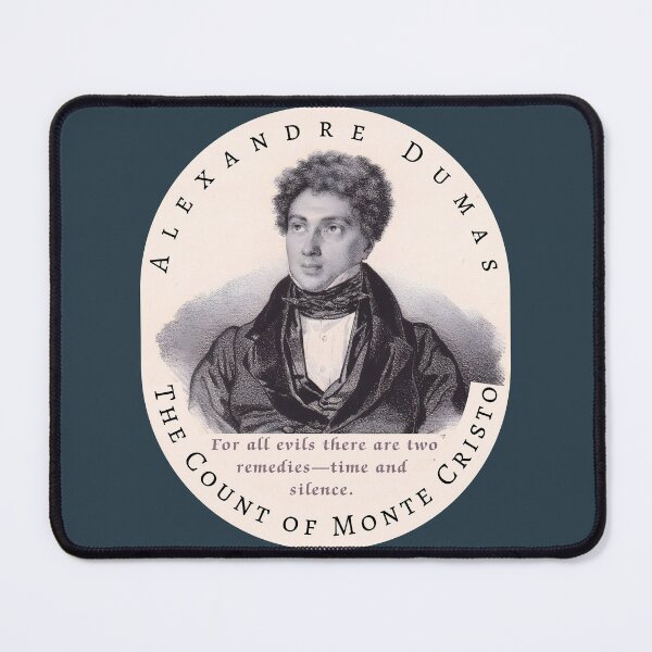 Item preview, Alexandre Dumas quote: For all evils there are two remedies - time and silence. designed and sold by artbleed.