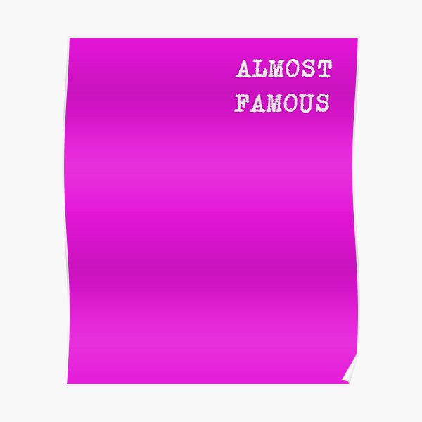 "Almost Famous Funny Comedy Slogan Design" Poster by Dukemond Redbubble