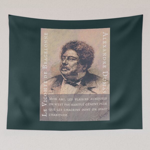 Item preview, Alexandre Dumas quote: Mon ami, les plaisirs auxquels on n’est pas habitué gênent plus que les chagrins dont on avait l’habitude. designed and sold by artbleed.