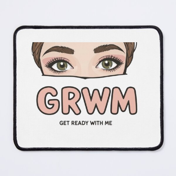 Item preview, grwm- Get ready with me designed and sold by Greg7712.