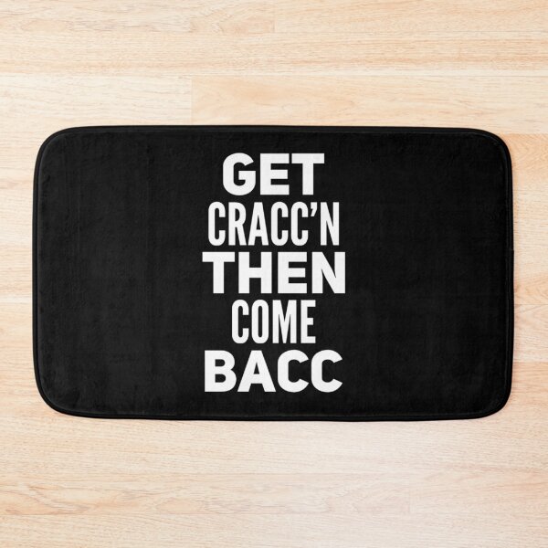 Item preview, Get Cracc'n Then Come Bacc designed and sold by DIRTYDUNNZ.