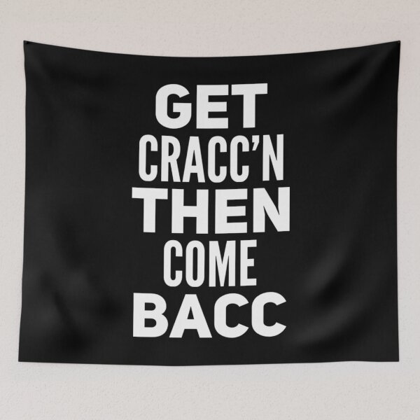 Item preview, Get Cracc'n Then Come Bacc designed and sold by DIRTYDUNNZ.