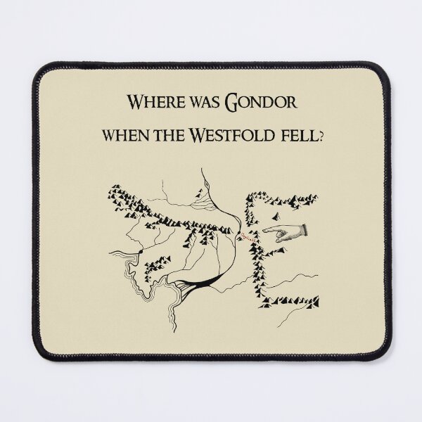 Item preview, Where was Gondor when the WestFold fell?! designed and sold by AmanitaCrafts.