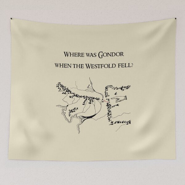 Item preview, Where was Gondor when the WestFold fell?! designed and sold by AmanitaCrafts.