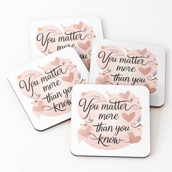 Item preview, You Matter More Than You Know – Emotional Support Quote Shirt designed and sold by Just You Tee | Say It Loud, Wear It Proud.