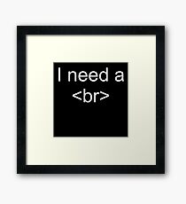 I need a <br> Break Framed Print