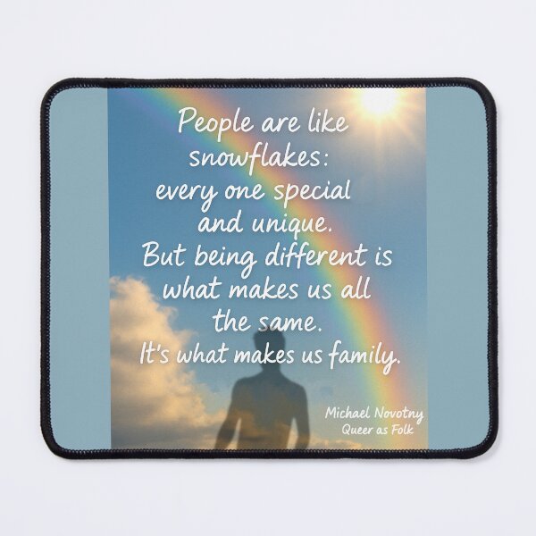 Item preview, "People are like snowflakes..." - Michael Novotny ~ Queer As Folk designed and sold by ~ Th*mas ~.