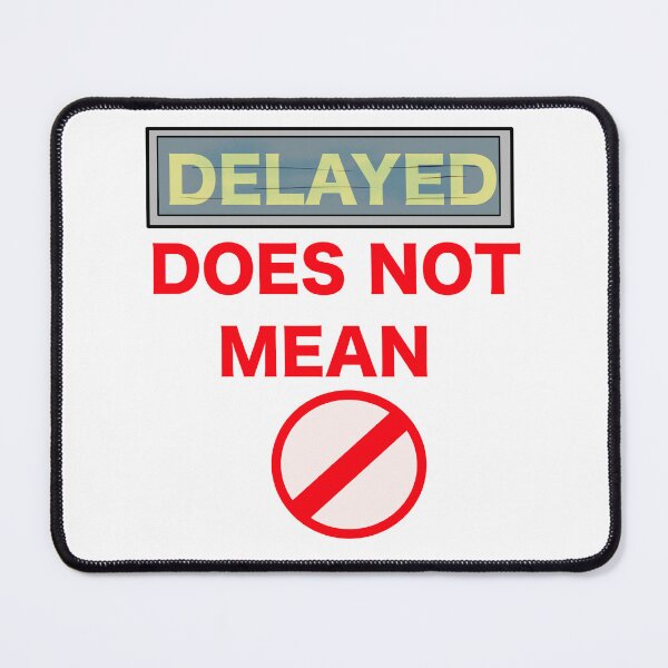 Item preview, Delayed Does Not Mean Denied designed and sold by Shooz34.