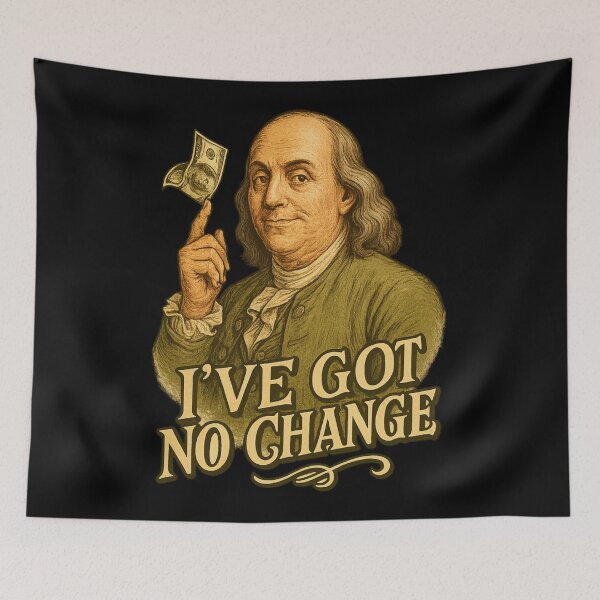 Item preview, Benjamin Franklin – "I've Got No Change" designed and sold by Neonyx2020.