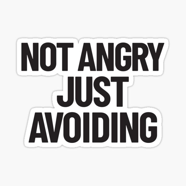 Item preview, Not angry Just avoiding text telling unhappy mood designed and sold by Innet.