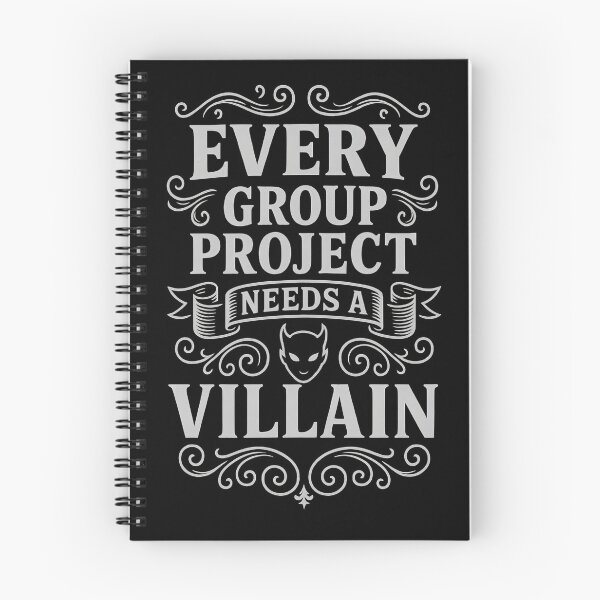 Item preview, Every Group Project Needs a Villain Funny Cheeky Quote Design designed and sold by Shoot-The-Moon.