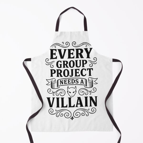 Item preview, Every Group Project Needs a Villain Funny Cheeky Quote Design designed and sold by Shoot-The-Moon.