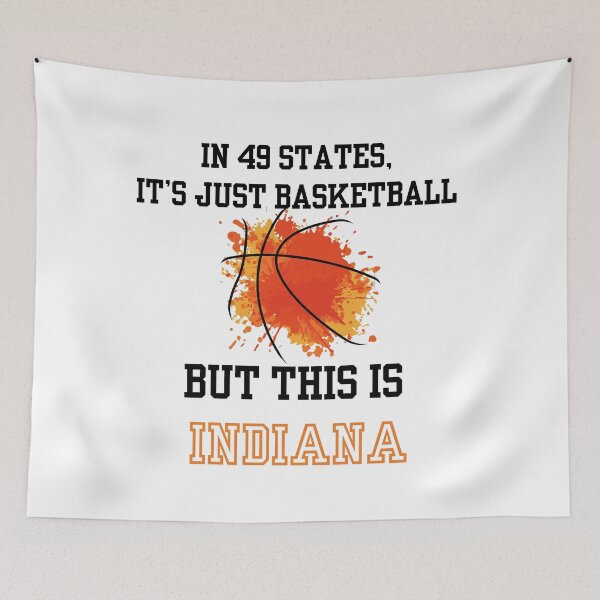 Item preview, Indiana Basketball Quote – “In 49 States It’s Just Basketball” Design (Black text) designed and sold by BlesstB.