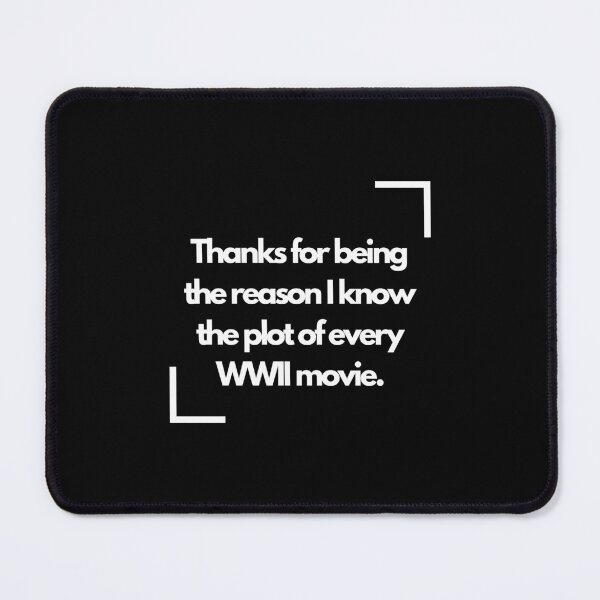 Item preview, Thanks for being the reason I know the plot of every WWII movie - fathers day designed and sold by mimiscreativity.