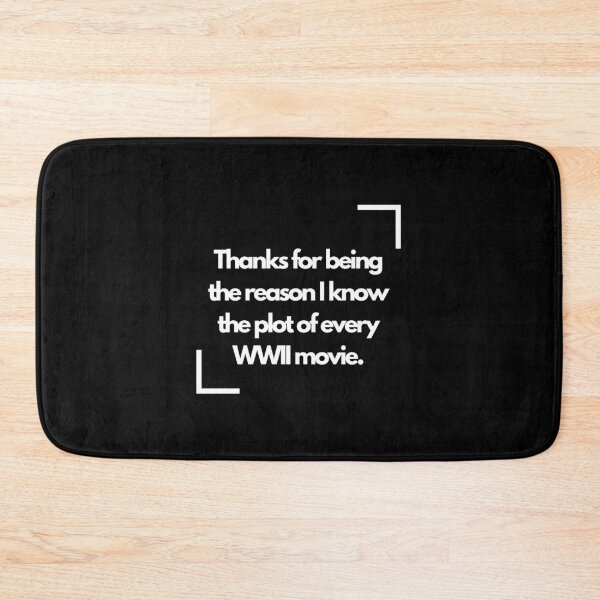 Item preview, Thanks for being the reason I know the plot of every WWII movie - fathers day designed and sold by mimiscreativity.