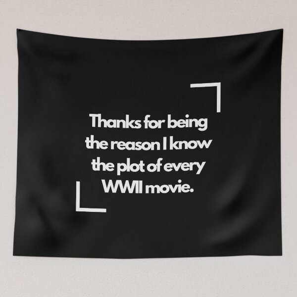 Item preview, Thanks for being the reason I know the plot of every WWII movie - fathers day designed and sold by mimiscreativity.