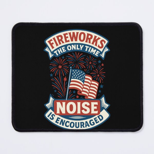 Item preview, 4th Of July Fireworks Noise Encouraged designed and sold by LuminOrb.