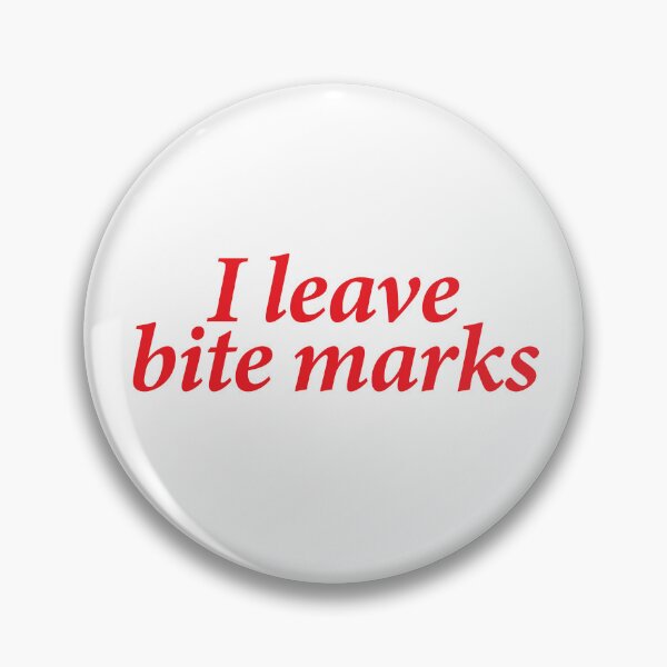 Item preview, I Leave Bite Marks designed and sold by shitpostee.