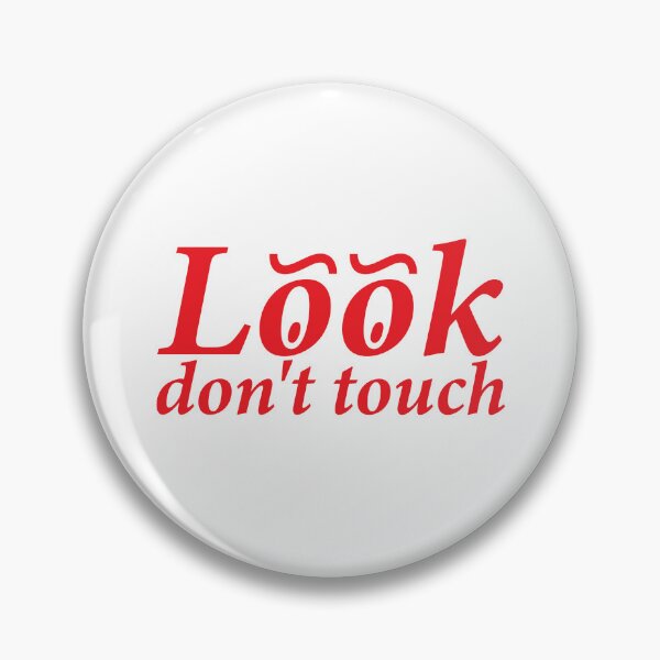 Item preview, Look, Don’t Touch designed and sold by shitpostee.