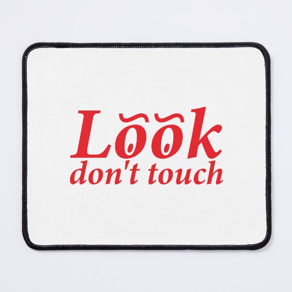 Item preview, Look, Don’t Touch designed and sold by shitpostee.