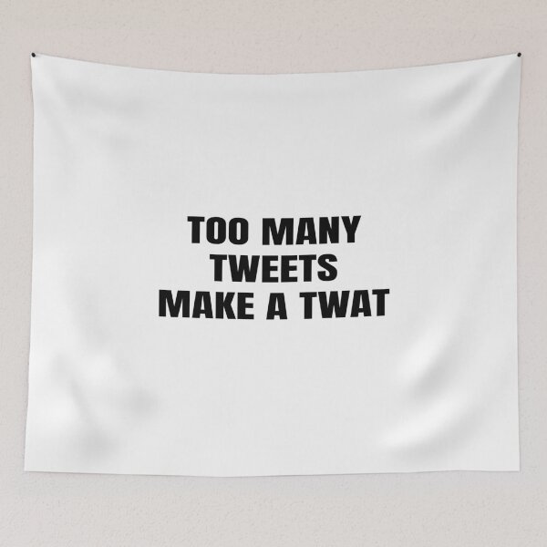 Item preview, Too Many Tweets Make a Twat designed and sold by GraphiGroove.