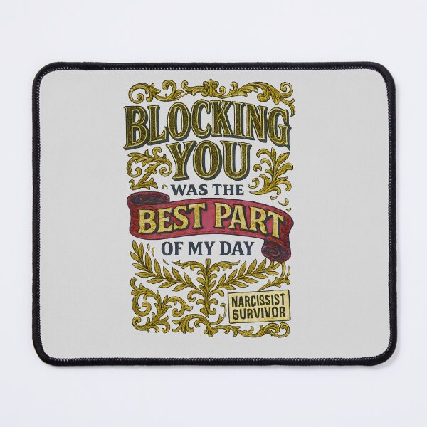 Item preview, Blocking You Was the Best Part of My Day Funny Narcissist Survivor Design designed and sold by Shoot-The-Moon.