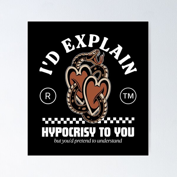 Item preview, I'd explain hypocrisy to you designed and sold by Peerless-Prime.