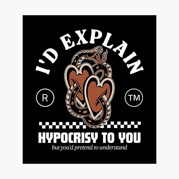 Item preview, I'd explain hypocrisy to you designed and sold by Peerless-Prime.