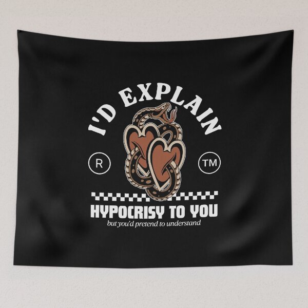 Item preview, I'd explain hypocrisy to you designed and sold by Peerless-Prime.