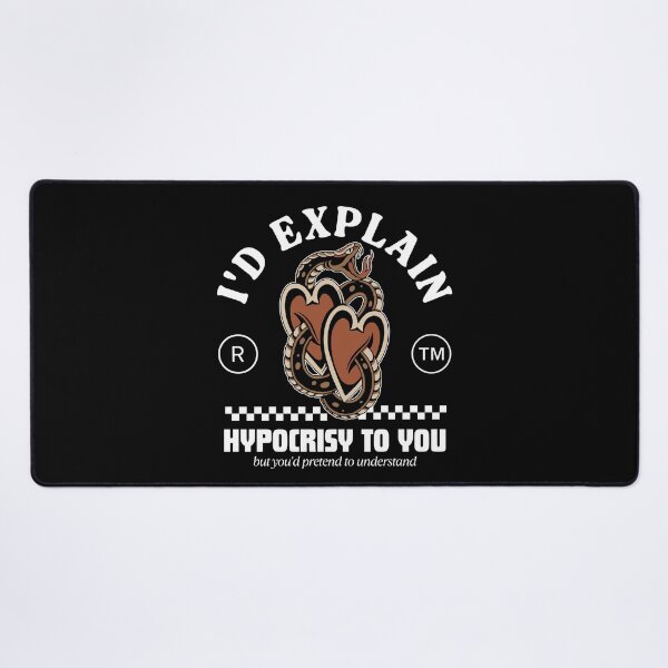 Item preview, I'd explain hypocrisy to you designed and sold by Peerless-Prime.