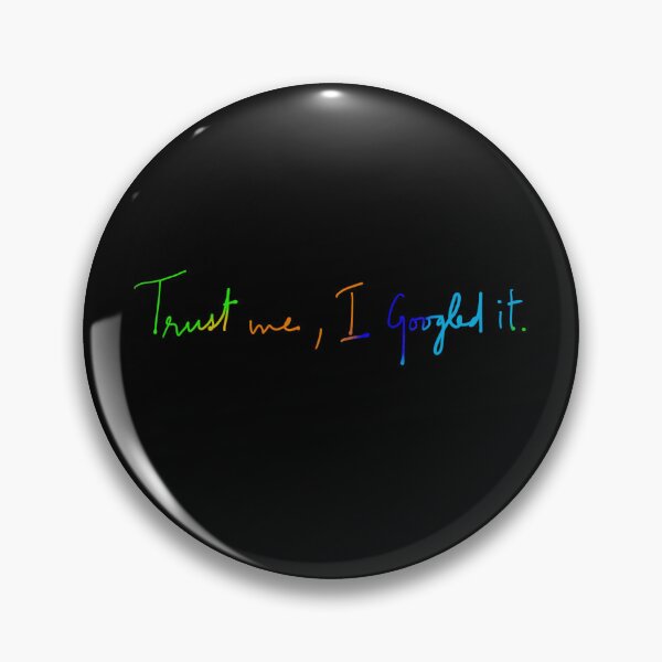 Item preview, Trust Me, I Googled it. designed and sold by drdoodle92 Art.