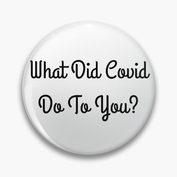 Item preview, what did covid do to you  designed and sold by Wordsmith-Wear.
