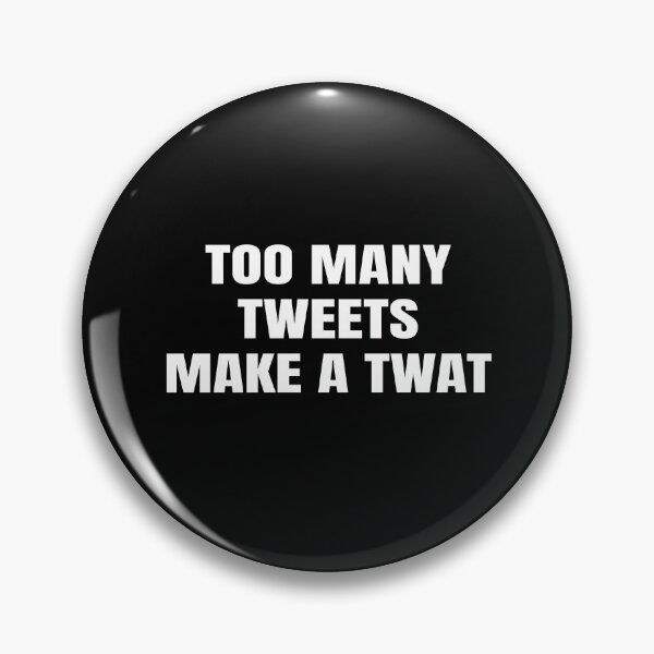 Item preview, Too Many Tweets Make a Twat designed and sold by GraphiGroove.