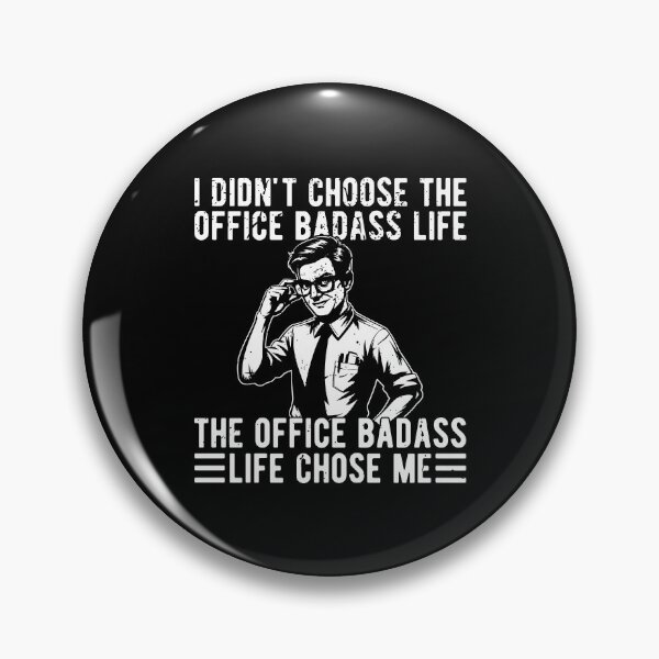 Item preview, I DIDN'T CHOOSE THE OFFICE BADASS LIFE, THE OFFICE BADASS LIFE CHOSE ME designed and sold by Mclickster.