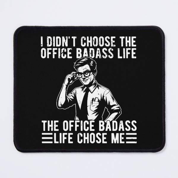 Item preview, I DIDN'T CHOOSE THE OFFICE BADASS LIFE, THE OFFICE BADASS LIFE CHOSE ME designed and sold by Mclickster.