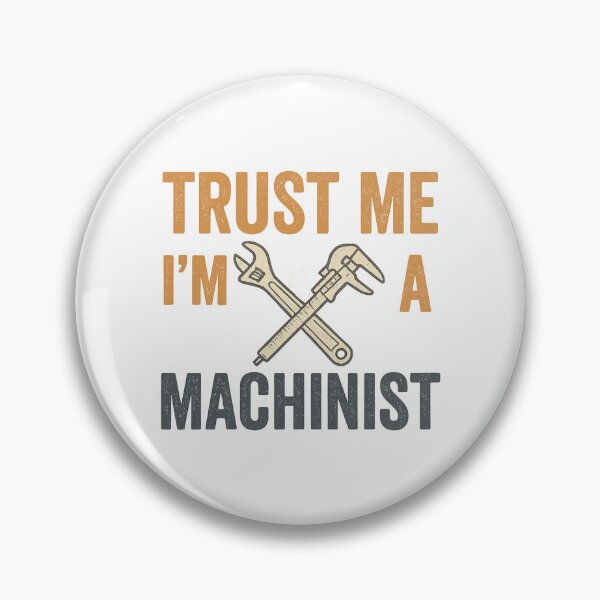 Item preview, Trust Me I'm a Machinist designed and sold by FBA.
