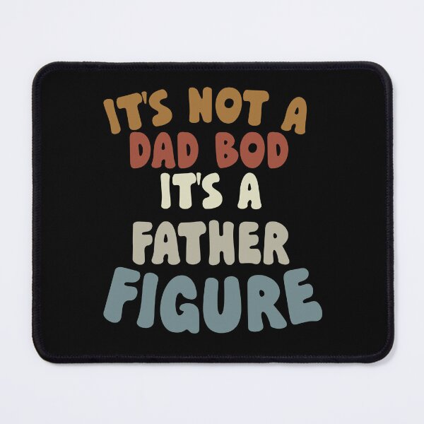 Item preview, It's Not a Dad Bod Its a Father Figure designed and sold by khallidaart.