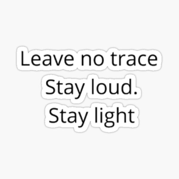 Item preview, Leave no trace. Stay loud. Stay light. designed and sold by Hamariks.