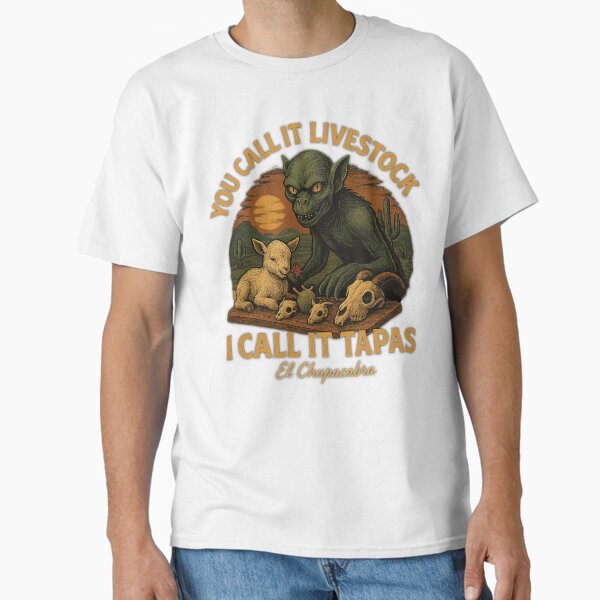 Item preview,  You Call It Livestock I Call It Tapas  Chupacabra Shirt designed and sold by SquatchCreek.