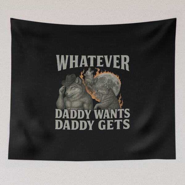 Item preview, Whatever Daddy Wants Daddy Gets - Funny Werewolf Meme Design, Gen Z Humor, Cringe Aesthetic Art designed and sold by love3617.