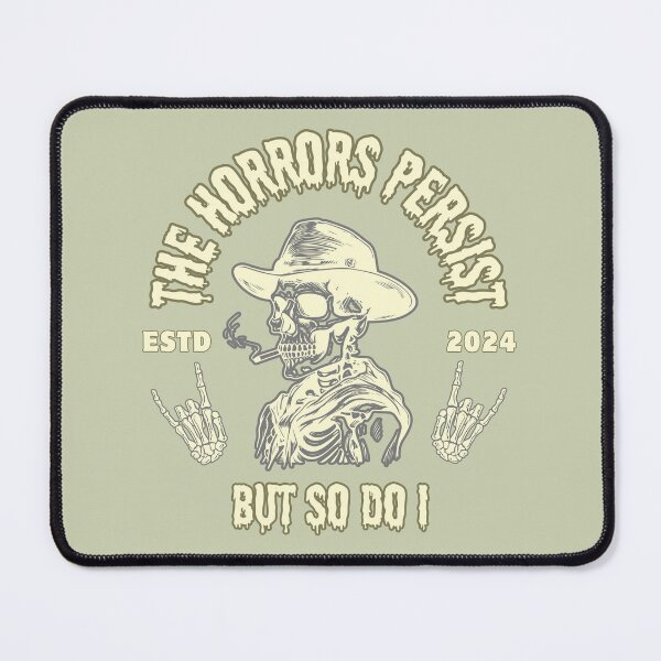 Item preview, The Horrors Persist But So Do I designed and sold by AntiJolly.