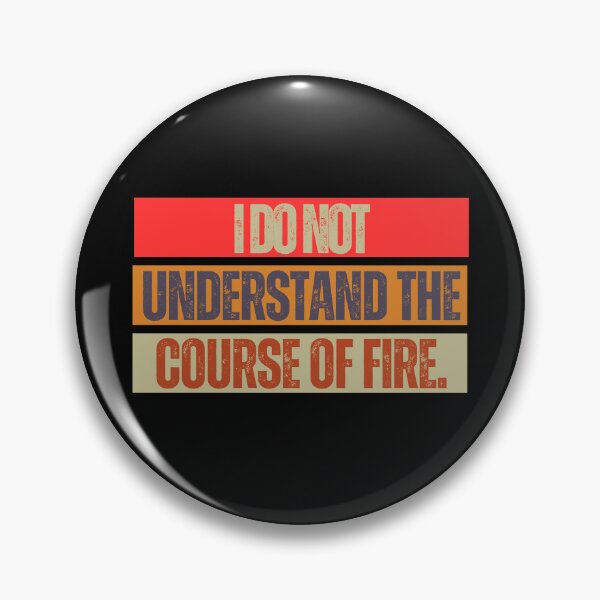 Item preview, I Do Not Understand the Course of Fire | Cryptic Humor Design designed and sold by kawaiivsglitch.