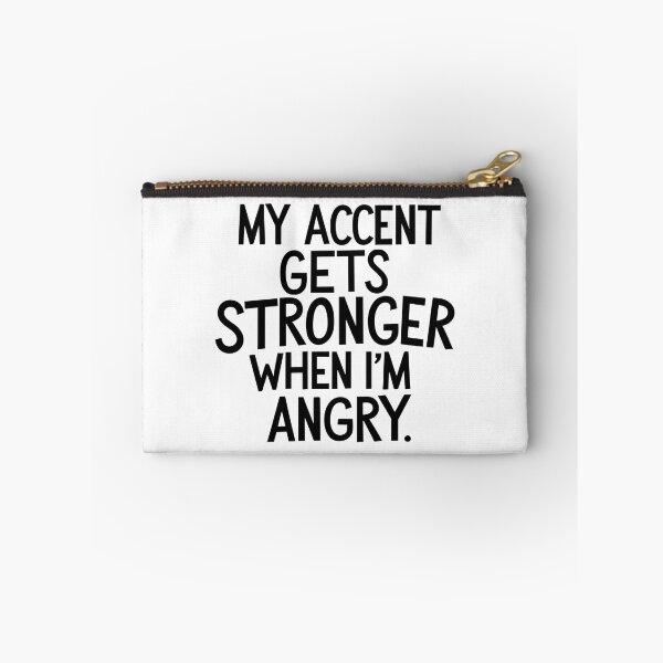 Item preview, My Accent Gets Stronger When I’m Angry designed and sold by SINTAPUJOS.