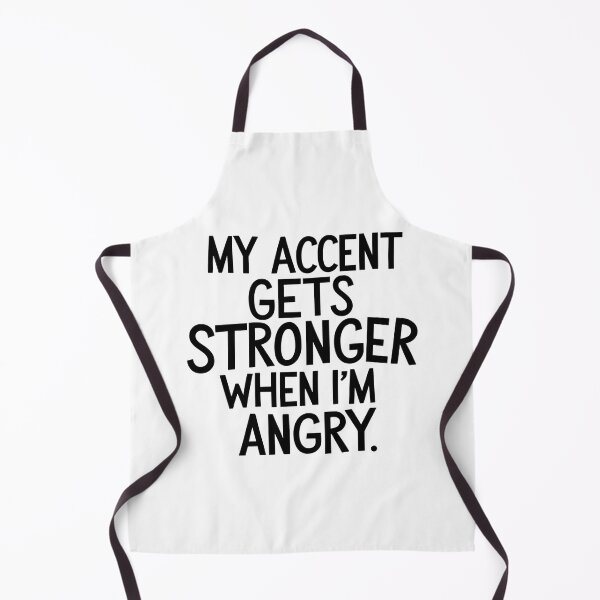 Item preview, My Accent Gets Stronger When I’m Angry designed and sold by SINTAPUJOS.