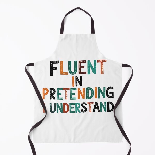 Item preview, Fluent in Pretending I Understand designed and sold by SINTAPUJOS.