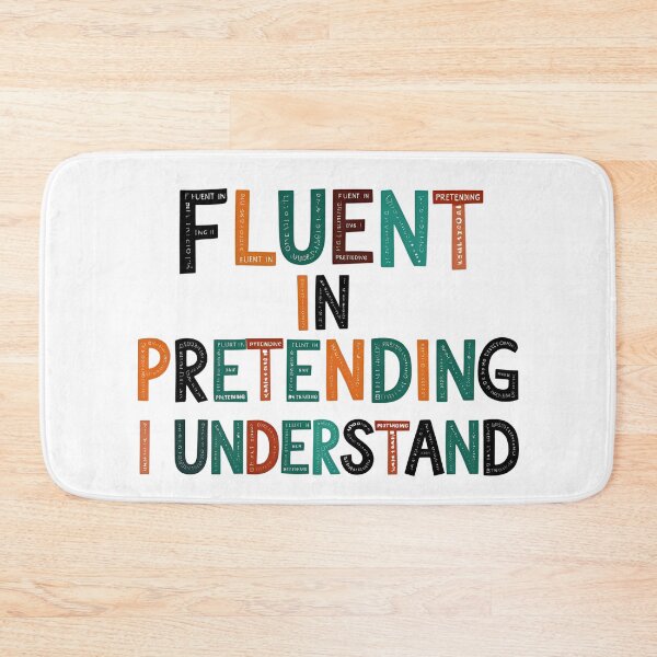 Item preview, Fluent in Pretending I Understand designed and sold by SINTAPUJOS.