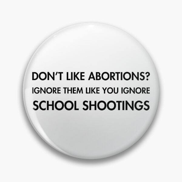 Item preview, Don’t like ABORTIONS? Ignore them... like you ignore SCHOOL SHOOTINGS designed and sold by Thelittlelord.